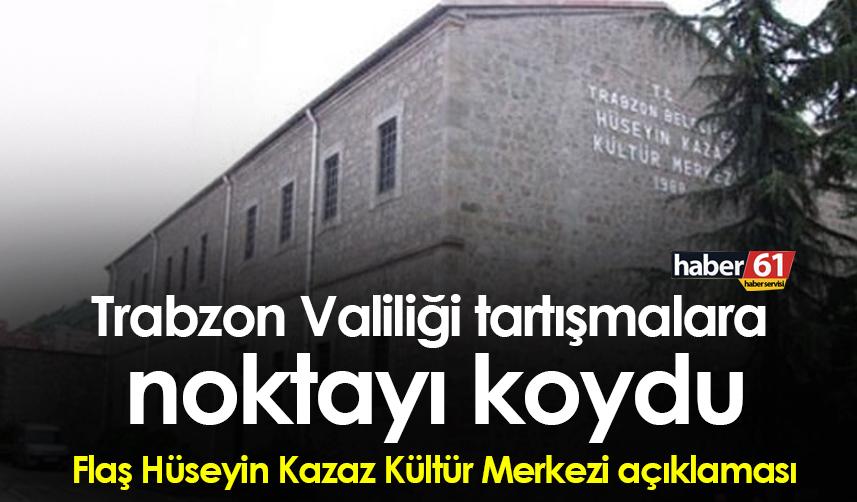 Trabzon Valiliği tartışmalara noktayı koydu