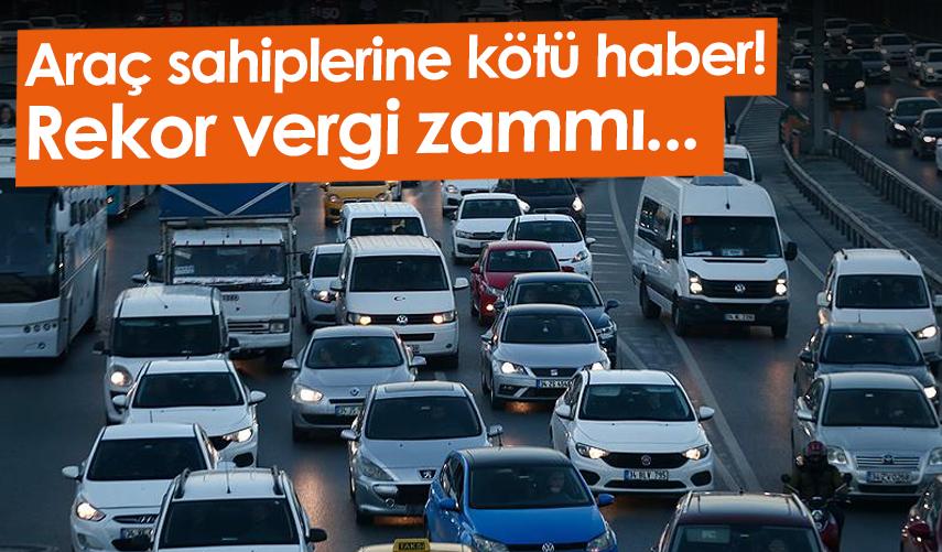 Araç sahiplerine kötü haber! Rekor vergi zammı...