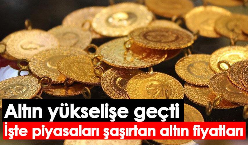 Altın yükselişe geçti İşte piyasaları şaşırtan altın fiyatları