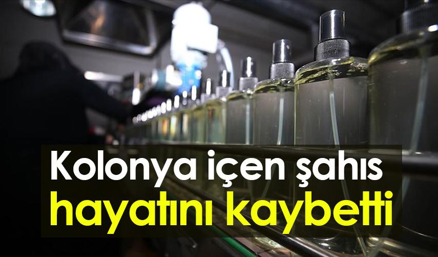 Samsun'da kolonya içen sahış hayatını kaybetti