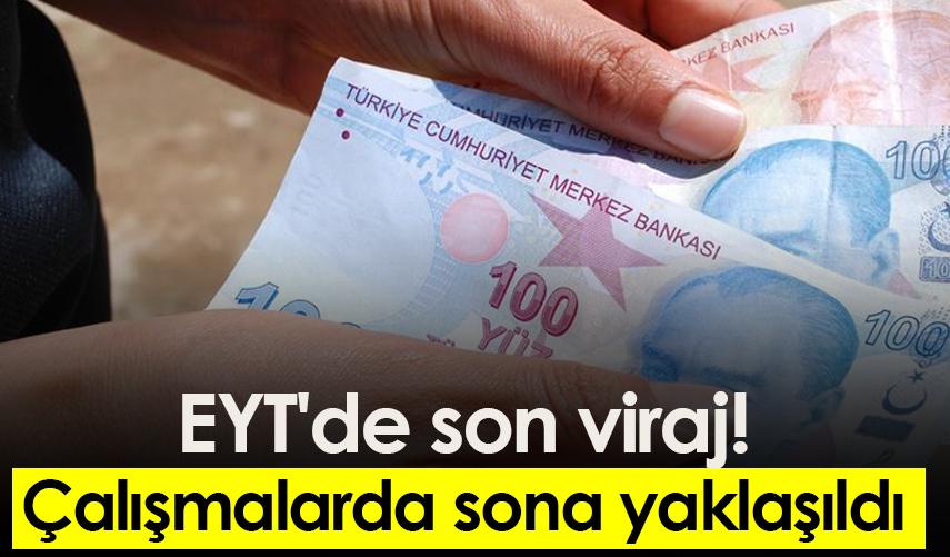 EYT'de son viraj! Çalışmalarda sona yaklaşıldı