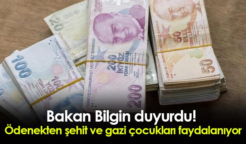 Bakan Bilgin duyurdu! Ödenekten şehit ve gazi çocukları faydalanıyor