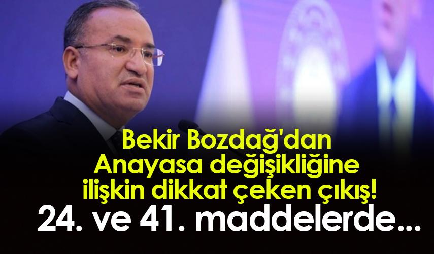 Bekir Bozdağ'dan Anayasa değişikliğine ilişkin dikkat çeken çıkış!