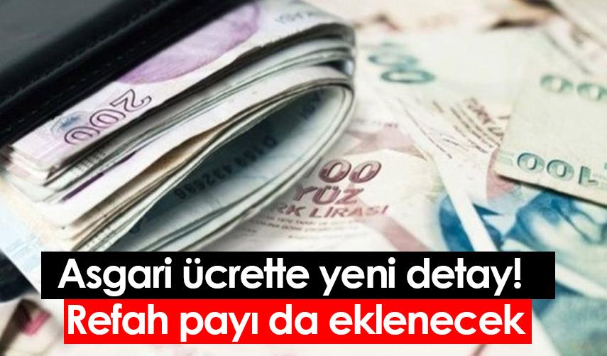 Asgari ücrette  için yeni detay! Refah payı da eklenecek