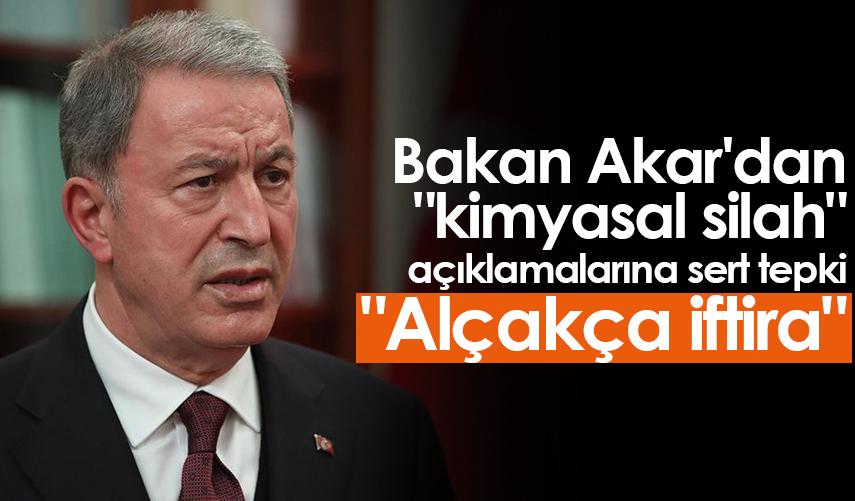 Bakan Akar'dan "kimyasal silah" açıklamalarına sert tepki: "Alçakça iftira"