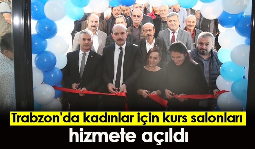 Trabzon'da kadınlar için kurs salonları hizmete açıldı
