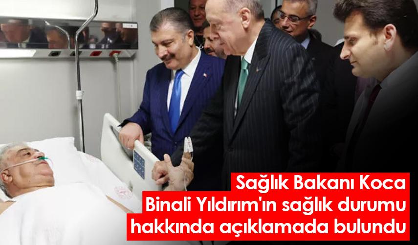 Sağlık Bakanı Koca, Binali Yıldırım'ın sağlık durumu hakkında açıklamada bulundu