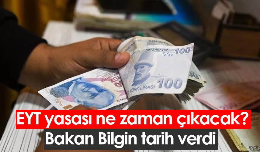 EYT yasası ne zaman çıkacak? Bakan Bilgin tarih verdi