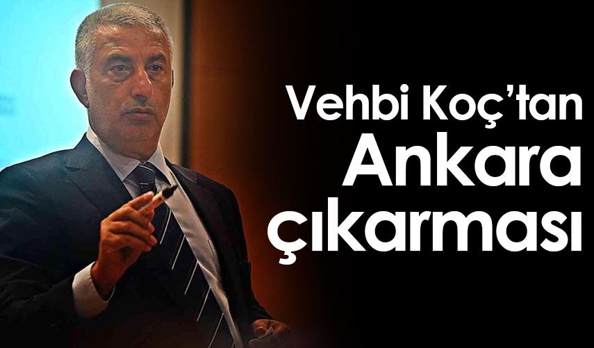 Vehbi Koç'tan Ankara çıkarması