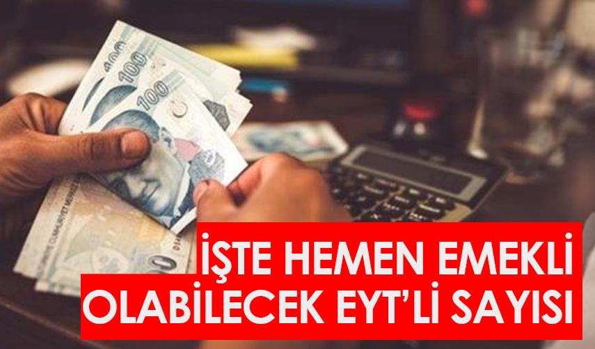 İşte hemen emekli olabilecek EYT'li sayısı!
