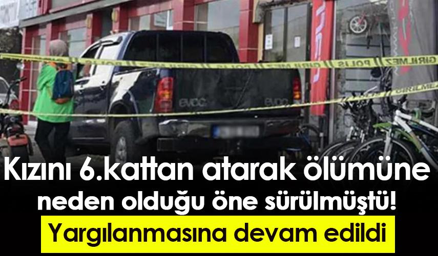 Rize'de kızını 6.kattan atarak ölümüne neden olduğu öne sürülmüştü!