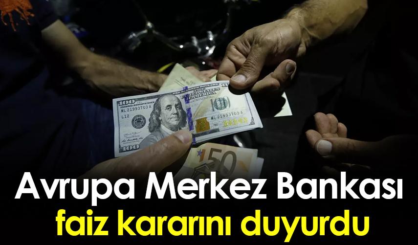 Avrupa Merkez Bankası  faiz kararını duyurdu
