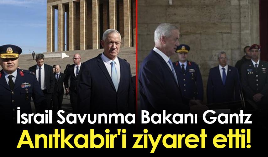 İsrail Savunma Bakanı Gantz, Anıtkabir'i ziyaret etti!