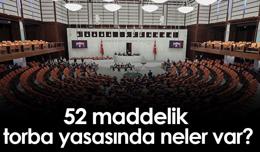 52 maddelik torba yasasında neler var?