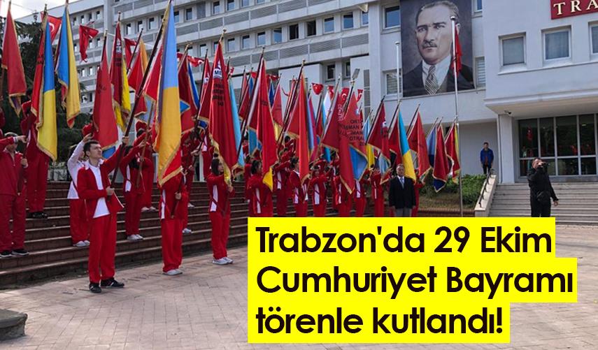 Trabzon'da 29 Ekim Cumhuriyet Bayramı törenle kutlandı!