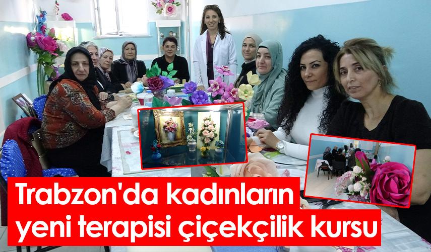 Trabzon'da kadınların yeni terapisi çiçekçilik kursu