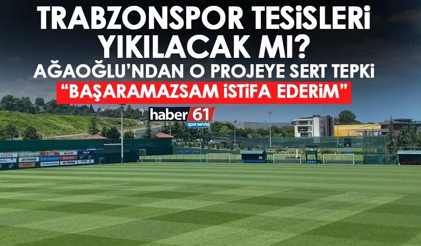 Trabzonspor tesisleri havaalanına mı gidiyor? Ağaoğlu’ndan net sözler: Başaramazsam istifa ederim