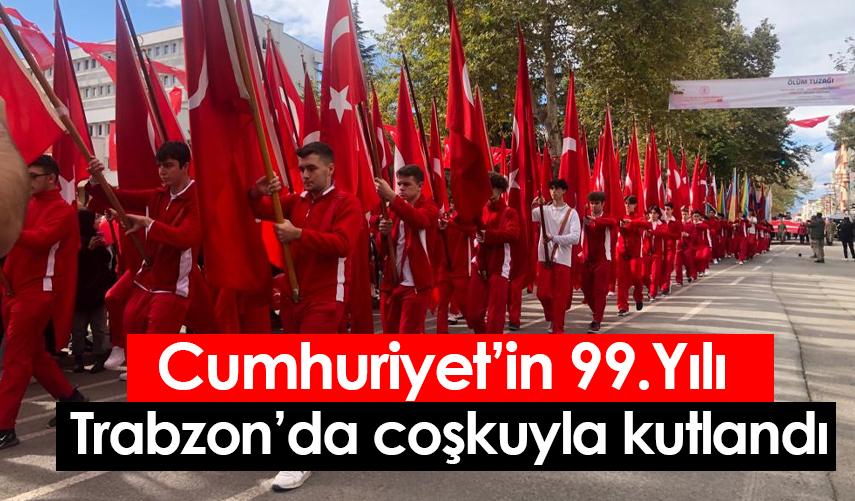 Cumhuriyet’in 99. Yılı Trabzon’da coşkuyla kutlandı