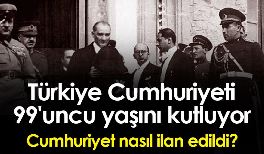 Türkiye Cumhuriyeti 99'uncu yaşını kutluyor