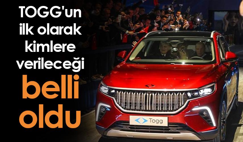 TOGG'un ilk olarak kimlere verileceği belli oldu