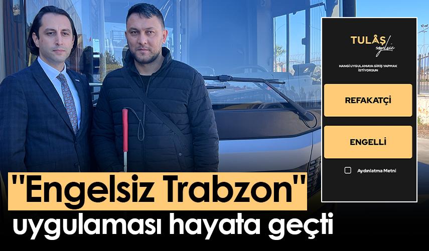 "Engelsiz Trabzon" uygulaması hayata geçti