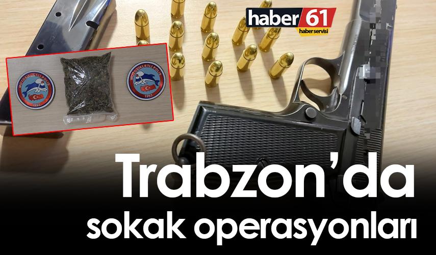 Trabzon’da sokak operasyonları