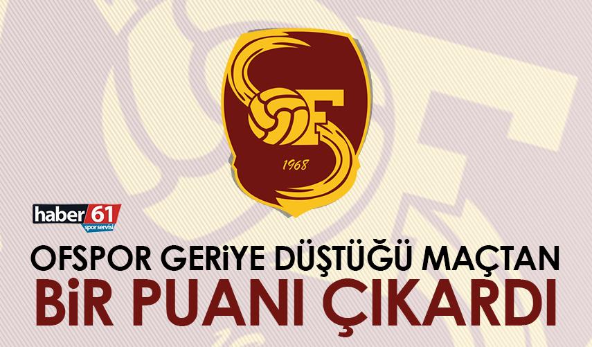 Ofspor geriye düştüğü maçtan bir puanı çıkardı