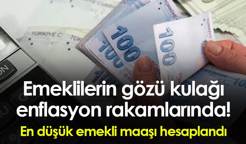 Emeklilerin gözü kulağı enflasyon rakamlarında! En düşük emekli maaşı hesaplandı