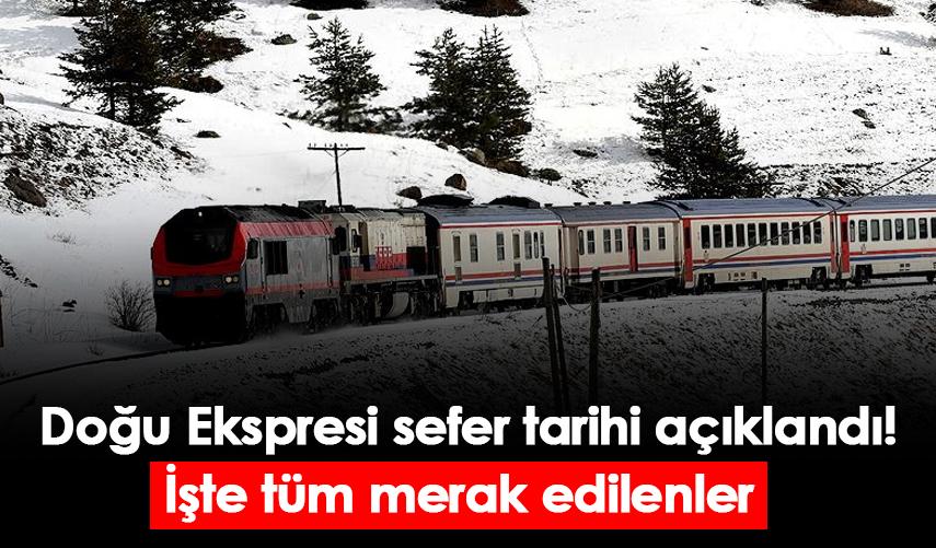 Doğu Ekspresi sefer tarihi açıklandı! İşte tüm merak edilenler