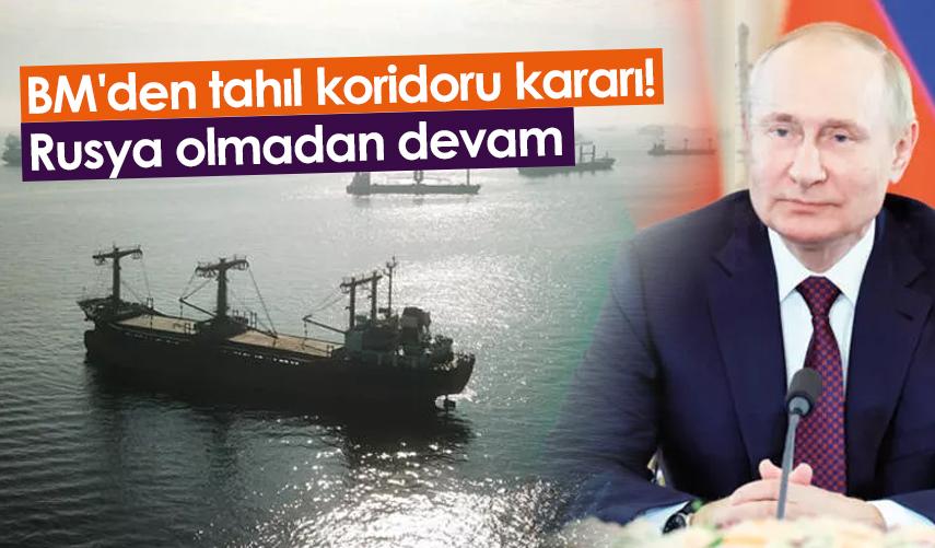 BM'den tahıl koridoru kararı! Rusya olmadan devam