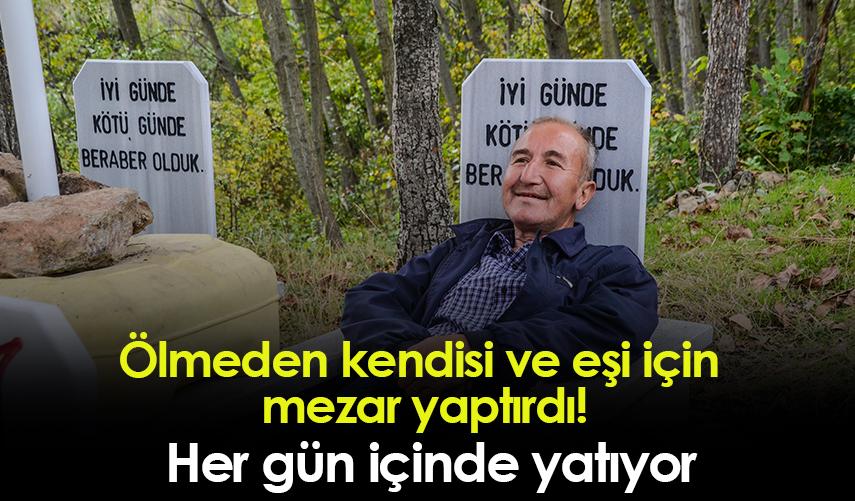 Ölmeden kendisi ve eşi için mezar yaptırdı! Her gün içinde yatıyor