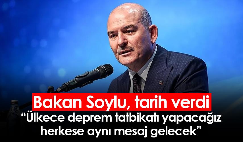 Bakan Soylu, tarih verdi: Ülkece deprem tatbikatı yapacağız, herkese aynı mesaj gelecek