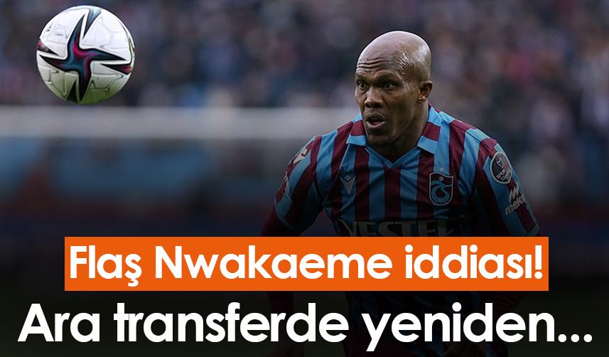 Flaş Nwakaeme iddiası! Ara transferde yeniden...