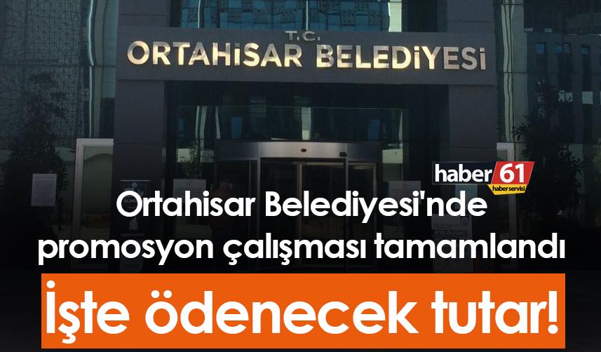 Ortahisar Belediyesi'nde promosyon miktarı belli oldu