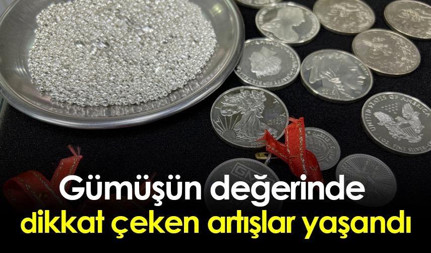 Gümüşün değerinde dikkat çeken artışlar yaşandı!