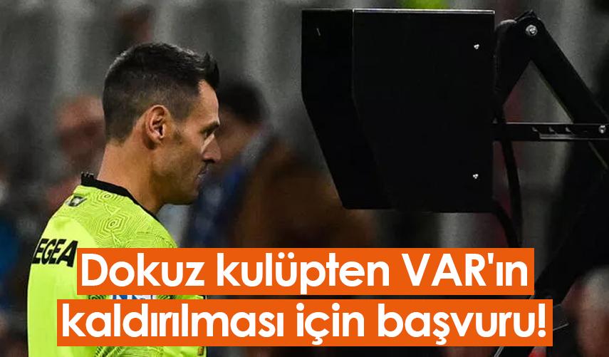 Dokuz kulüpten VAR'ın kaldırılması için başvuru!
