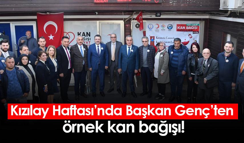 Kızılay Haftası’nda Başkan Genç’ten örnek kan bağışı!
