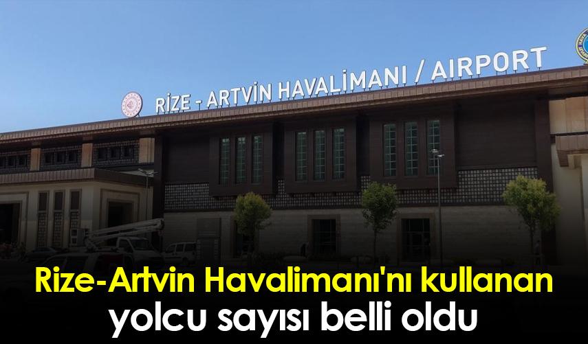 Rize-Artvin Havalimanı'nı kullanan yolcu sayısı belli oldu