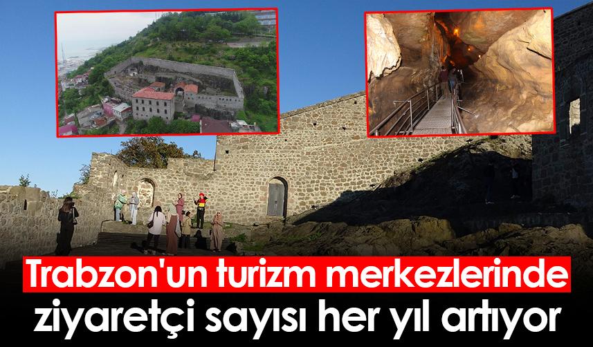 Trabzon'un turizm merkezlerinde ziyaretçi sayısı her yıl artıyor
