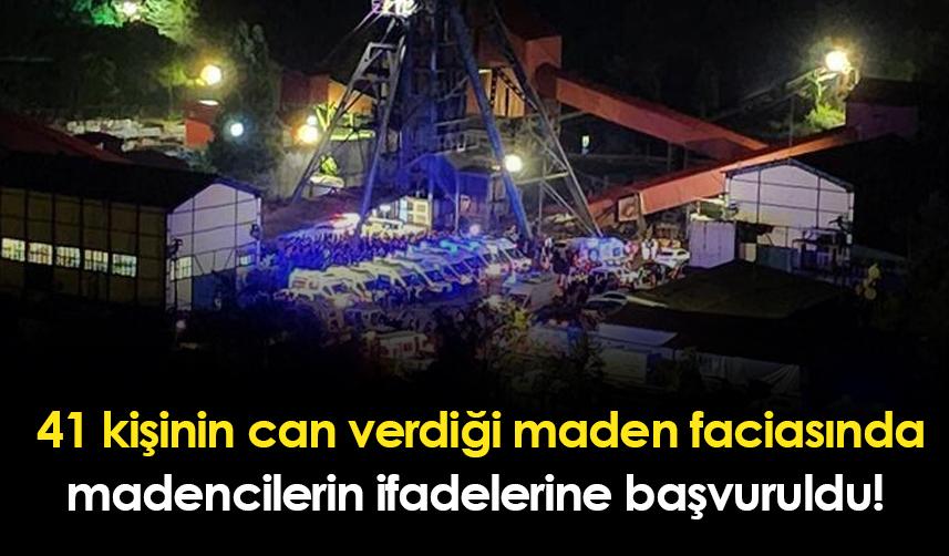 Bartın'daki 41 kişinin can verdiği acı olaya ilişkin madencilerin ifadelerine başvuruldu!