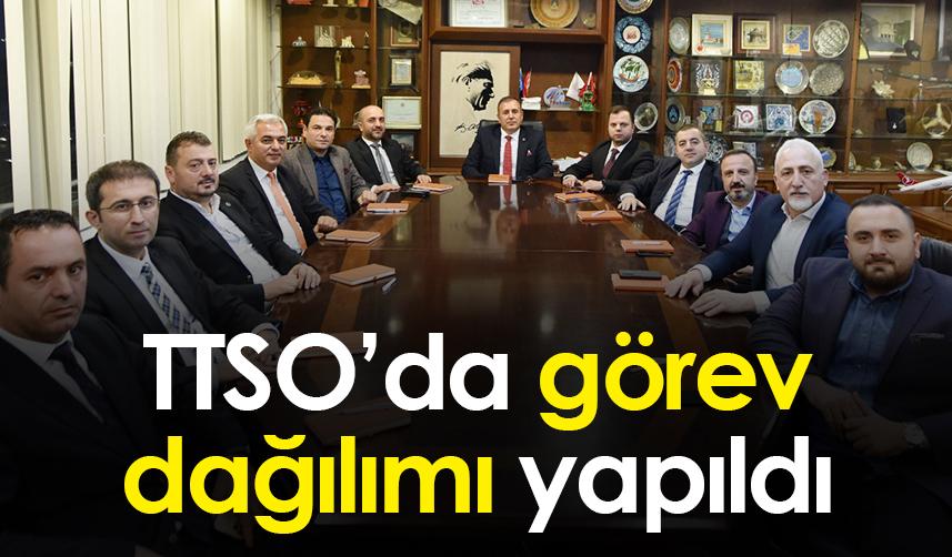 TTSO'da görev dağılımı yapıldı