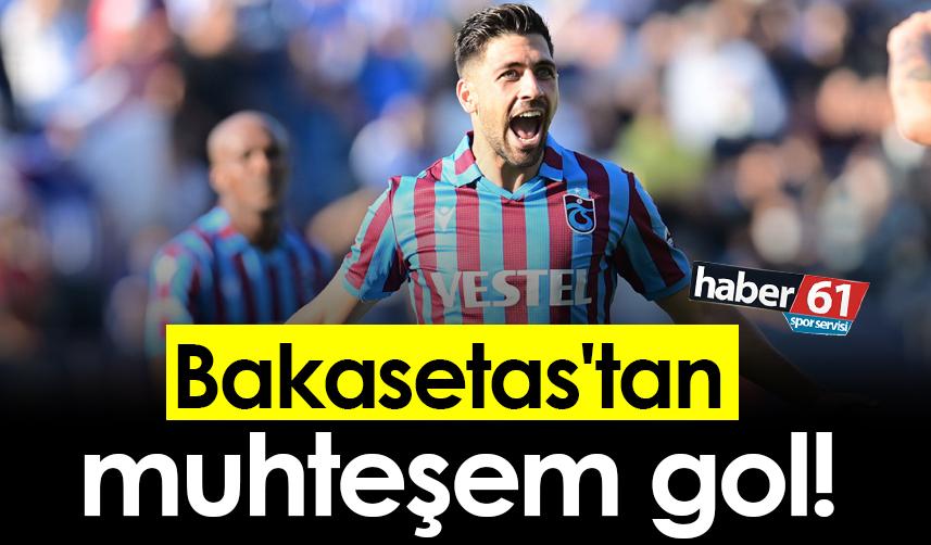 Bakasetas'tan muhteşem gol!