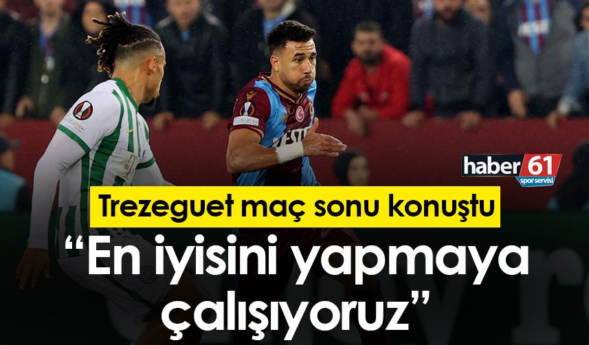 Trezeguet: “En iyisini yapmaya çalışıyoruz”