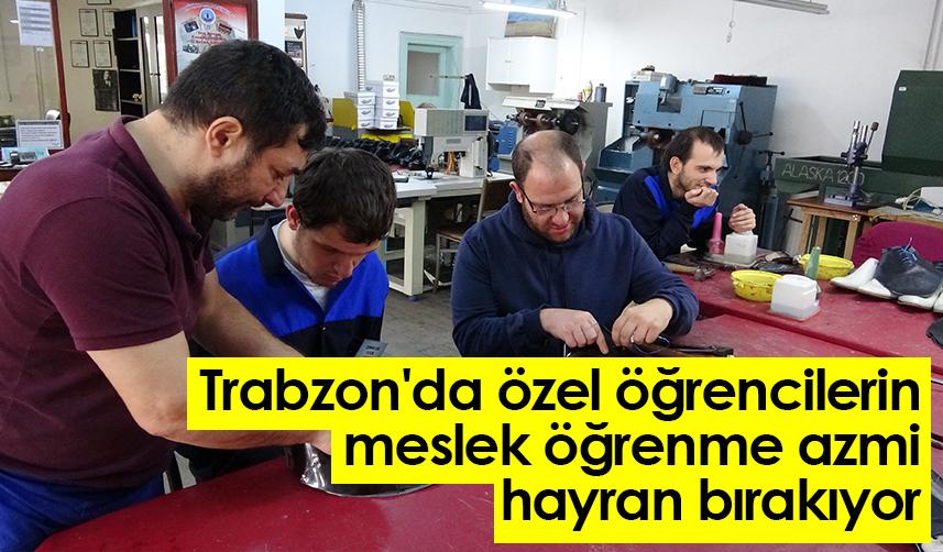 Trabzon'da özel öğrencilerin meslek öğrenme azmi hayran bırakıyor