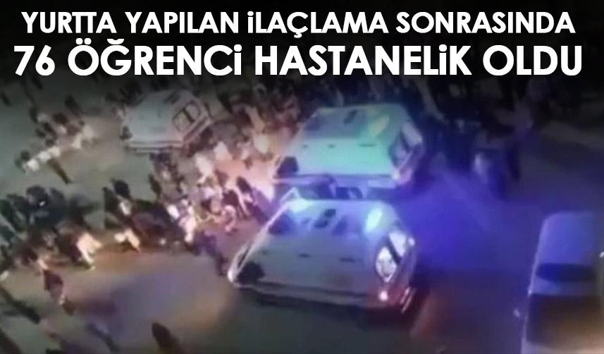 Yurtta ilaçlama yapıldı! 76 öğrenci hastanelik oldu!