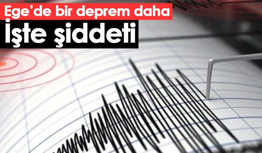 Ege'de bir deprem daha! İşte Şiddeti