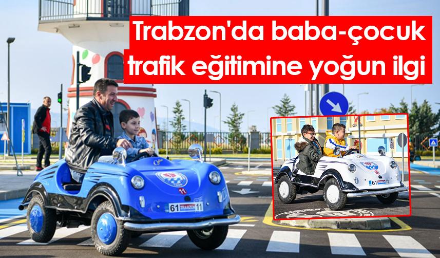 Trabzon'da baba-çocuk trafik eğitimine yoğun ilgi