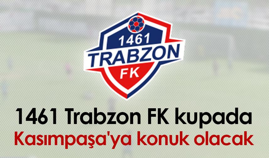 1461 Trabzon FK kupada Kasımpaşa'ya konuk olacak