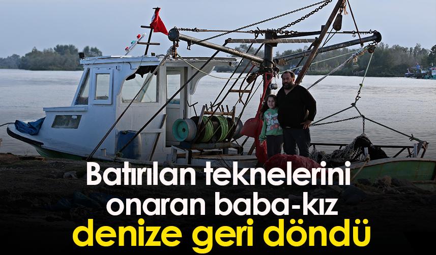 Batırılan teknelerini onaran baba-kız, denize geri döndü