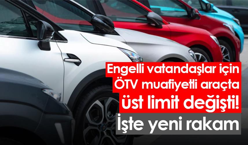 Engelli vatandaşlar için ÖTV muafiyetli araçta üst limit değişti! İşte yeni rakam